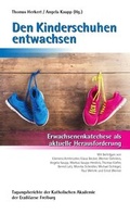 Cover: Den Kinderschuhen entwachsen - Katholische Akad. Freiburg