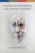 Cover: Politics of the Person As the Politics of Being - University of Notre Dame Press