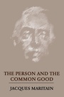 Cover: The Person and the Common Good - University of Notre Dame Press