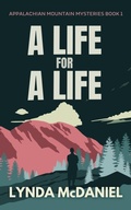 Cover: A Life for a Life: A Mystery Novel (Appalachian Mountain Mysteries, #1) - Lynda McDaniel
