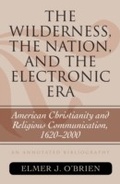 Cover: The Wilderness, the Nation, and the Electronic Era - Scarecrow Press