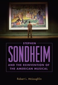 Cover: Stephen Sondheim and the Reinvention of the American Musical - NYU Press