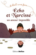 Cover: &Eacute;cho et Narcisse, un amour impossible - Editions Belize
