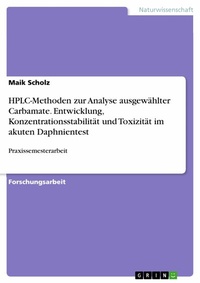 Abbildung von: HPLC-Methoden zur Analyse ausgewählter Carbamate. Entwicklung, Konzentrationsstabilität und Toxizität im akuten Daphnientest - GRIN Verlag