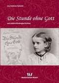 Cover: Die Stunde ohne Gott und andere Kindergeschichten - Welsch, Ursula
