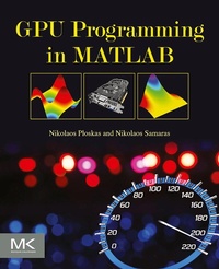 Enlarge image Cover: GPU Programming in MATLAB - Morgan Kaufmann