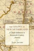 Cover: The Colony of New Netherland - Cornell University Press
