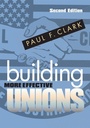 Cover: Building More Effective Unions - Cornell University Press