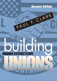 Abbildung von: Building More Effective Unions - ILR Press