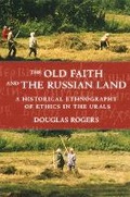 Cover: The Old Faith and the Russian Land - Cornell University Press