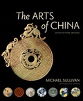 Cover: The Arts of China, Sixth Edition, Revised and Expanded - University of California Press