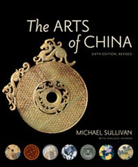 Enlarge image Cover: The Arts of China, Sixth Edition, Revised and Expanded - University of California Press