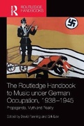 Cover: The Routledge Handbook to Music under German Occupation, 1938-1945 - Routledge