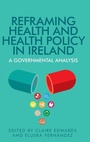 Cover: Reframing Health and Health Policy in Ireland - Manchester University Press