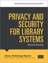 Enlarge image Cover: Privacy and Security for Library Systems - ALA Editions