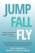 Cover: Jump, Fall, Fly, From Schooling to Homeschooling to Unschooling - FRC Press