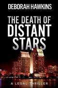Cover: The Death of Distant Stars, A Legal Thriller - Deborah Hawkins