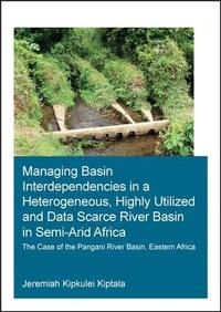 Enlarge image Cover: Managing Basin Interdependencies in a Heterogeneous, Highly Utilized and Data Scarce River Basin in Semi-Arid Africa - CRC Press