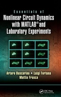 Cover: Essentials of Nonlinear Circuit Dynamics with MATLAB (R) and Laboratory Experiments - CRC Press