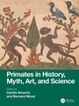 Cover: Primates in History, Myth, Art, and Science - CRC Press