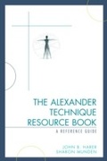 Cover: The Alexander Technique Resource Book - Scarecrow Press