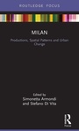 Cover: Milan: Productions, Spatial Patterns and Urban Change - Routledge