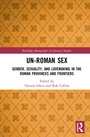 Cover: Un-Roman Sex - Routledge