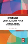 Cover: Reclaiming Critical Remix Video - Routledge