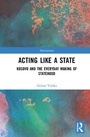 Cover: Acting Like a State - Routledge
