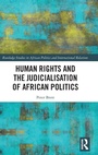 Cover: Human Rights and the Judicialisation of African Politics - Routledge