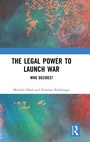 Cover: The Legal Power to Launch War - Routledge