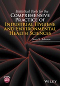 Cover: Statistical Tools for the Comprehensive Practice of Industrial Hygiene and Environmental Health Sciences - Wiley