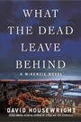 Cover: What the Dead Leave Behind - St Martin's Press