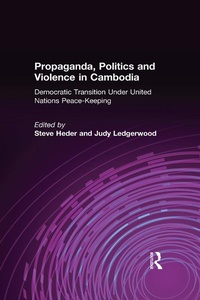 Bild vergrößern Bild: Propaganda, Politics and Violence in Cambodia - Routledge
