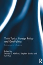 Cover: Think Tanks, Foreign Policy and Geo-Politics - Routledge