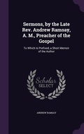 Cover: Sermons, by the Late Rev. Andrew Ramsay, A. M., Preacher of the Gospel - Palala Press