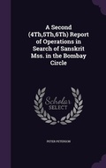 Cover: A Second (4Th,5Th,6Th) Report of Operations in Search of Sanskrit Mss. in the Bombay Circle - Palala Press