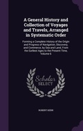 Cover: A General History and Collection of Voyages and Travels, Arranged in Systematic Order - Palala Press