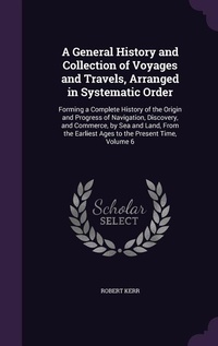 Enlarge image Cover: A General History and Collection of Voyages and Travels, Arranged in Systematic Order - Palala Press