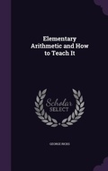 Cover: Elementary Arithmetic and How to Teach It - Palala Press