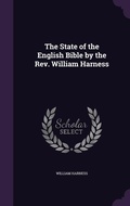 Cover: The State of the English Bible by the Rev. William Harness - Palala Press
