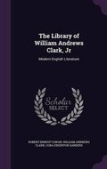 Cover: The Library of William Andrews Clark, Jr - Palala Press