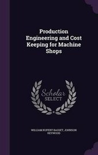 Enlarge image Cover: Production Engineering and Cost Keeping for Machine Shops - Palala Press