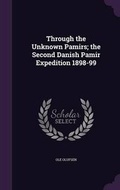 Cover: Through the Unknown Pamirs; the Second Danish Pamir Expedition 1898-99 - Palala Press