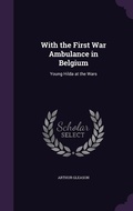 Cover: With the First War Ambulance in Belgium - Palala Press