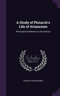 Cover: A Study of Plutarch's Life of Artaxerxes - Palala Press