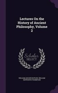 Enlarge image Cover: Lectures On the History of Ancient Philosophy, Volume 2 - Palala Press