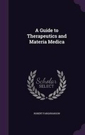 Cover: A Guide to Therapeutics and Materia Medica - Palala Press