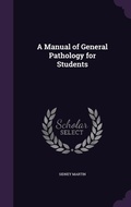 Cover: A Manual of General Pathology for Students - Palala Press