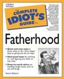 Cover: The Complete Idiot's Guide to Fatherhood - Alpha Books
